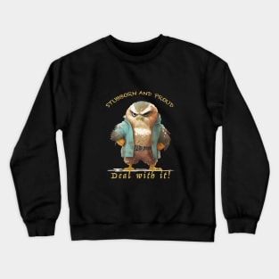 Owl Stubborn Deal With It Cute Adorable Funny Quote Crewneck Sweatshirt